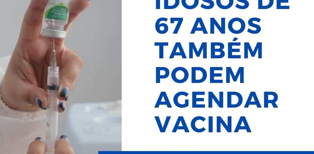Idosos de 67 anos também podem agendar vacinação