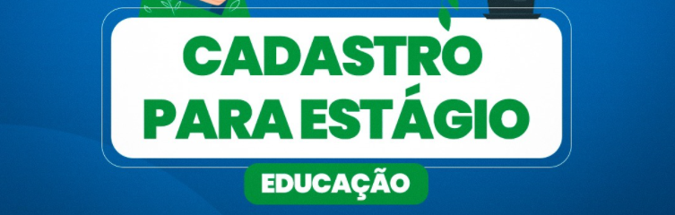 SECRETARIA DE EDUCAÇÃO REALIZA CADASTRO PARA ESTÁGIO NAS UNIDADES ESCOLARES DA CIDADE