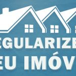 Regularize o seu Imóvel