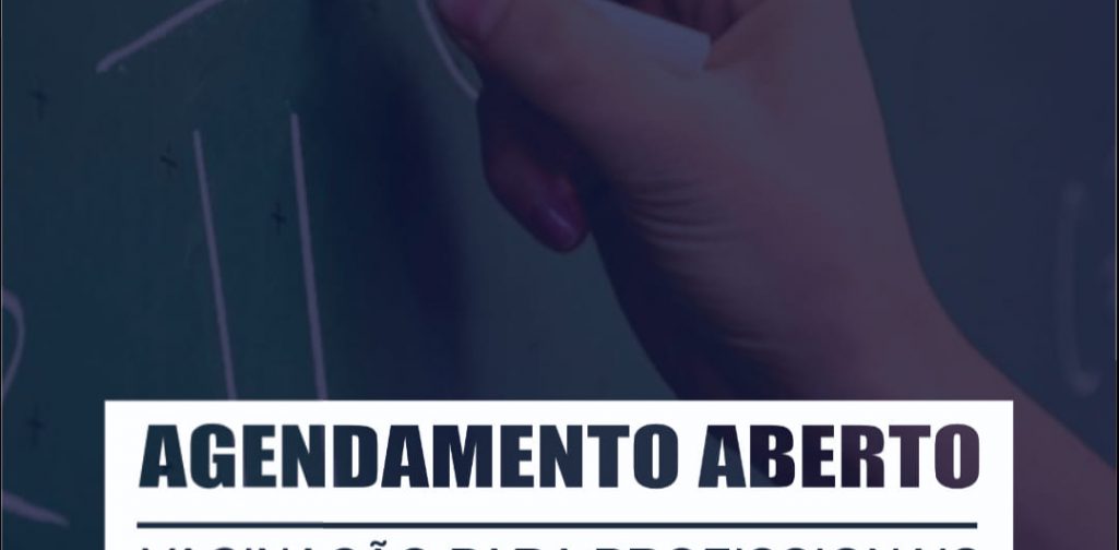 PROFISSIONAIS DA EDUCAÇÃO JÁ PODEM AGENDAR SUA VACINAÇÃO