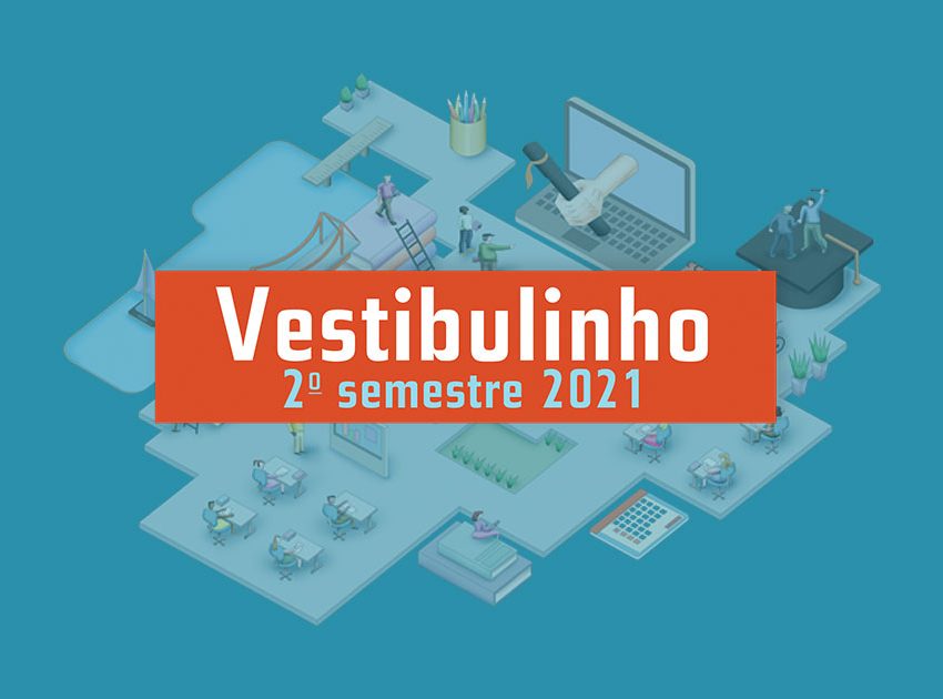 INSCRIÇÕES ABERTAS PARA O VESTIBULINHO ETEC 2º SEMESTRE 2021; PARTICIPE